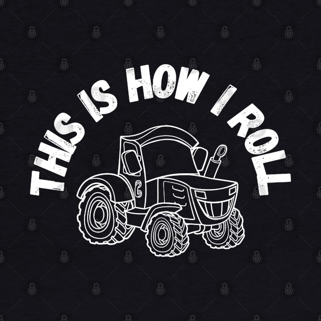 This Is How I Roll Tractor by maxdax